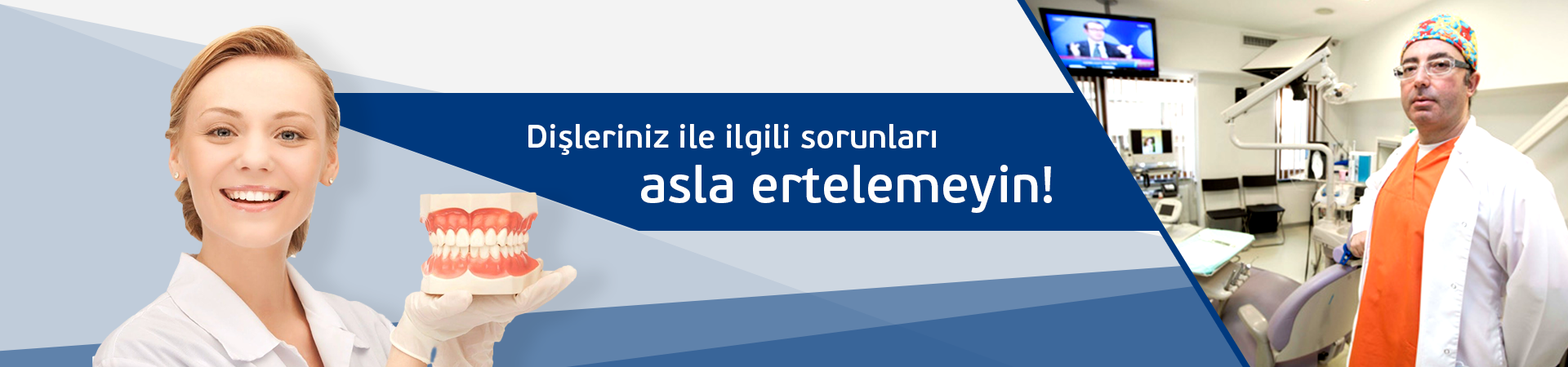 Dişleriniz ile ilgili sorunları asla ertelemeyin!